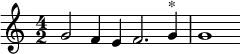 \relative c'' {
\time 4/2
g2 f4 e f2. g4^"*" g1
}