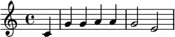 \new Staff { \relative c'' { \partial 4 c,4 g' g a a g2 e} }