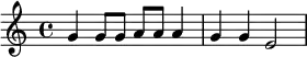 \new Staff { \relative c'' { g4 g8 g a a a4 g g e2 } }