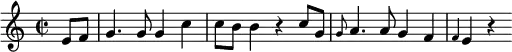 {
  \clef violin \key c \major \time 2/2 \tempo 4 = 90
  \set Score.tempoHideNote = ##t
  \partial 4 e'8 f'
  g'4. g'8 g'4 c''
  c''8 b' b'4 r c''8 g'
  \grace g'8 a'4. a'8 g'4 f'
  \grace f'4 e' r
}