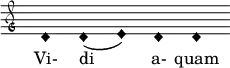 \relative c' { \clef "petrucci-g" \override Staff.TimeSignature #'stencil = ##f \set Score.timing = ##f \override Voice.NoteHead #'style = #'harmonic-black d1 d1 (e1 )d1 d1 } \addlyrics { Vi- di a- quam }