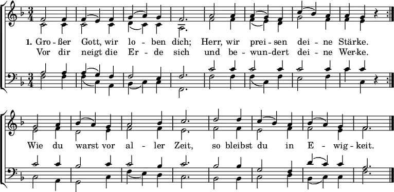 \language "deutsch"
\header { tagline = ##f }
\layout { indent = 0
\context { \Score \remove "Bar_number_engraver" }
\context { \Voice \remove "Dynamic_engraver" }
}
global = { \key f \major \time 3/4 }
sopVoice = \new Voice = "sopvoice" \relative c' {
\global \voiceOne \set Score.midiInstrument = "church organ" { \clef treble
\repeat volta 2 { f2 f4 | f( e) f | g( a) g | f2. | a2 a4 | a( g) f | c'( b) a | a g r }
g2 a4 | b( a) g | a2 b4 | c2. | d2 d4 | c( b) a | b( a) g | f2. \bar "|." }
}
altVoice = \new Voice \relative c' {
\global \voiceTwo {
\repeat volta 2 { c2\p c4 | c2 c4 | d( c) c | a2. | f'2 f4 | f( e) d | g2 f4 | f e r }
e2 f4 | d2 e4 | f2 f4 | e2. | f2 f4 | e2 f4 | f2 e4 | f2. }
}
verse = \new Lyrics = "firstVerse" \lyricsto "sopvoice" {
<< { \set stanza = #"1." Gro -- ßer Gott, wir lo -- ben dich;
Herr, wir prei -- sen dei -- ne Stär -- ke. }
\new Lyrics = "secondVerse" \with { alignBelowContext = "firstverse" } { \set associatedVoice = "sopvoice"
Vor dir neigt die Er -- de sich
und be -- wun -- dert dei -- ne Wer -- ke. }
>>
Wie du warst vor al -- ler Zeit,
so bleibst du in E -- wig -- keit.
}
tenVoice = \new Voice \relative c'
{ \global \voiceThree { \clef bass
\repeat volta 2 { a2\p a4 | a( g) f | f2 e4 | f2. | c'2 c4 | c2 c4 | c2 c4 | c c r }
c2 c4 | b2 c4 | c2 b4 | c2. | b2 b4 | g2 f4 | d'( c) c | a2. }
}
basVoice = \new Voice \relative c
{ \global \voiceFour {
\repeat volta 2 { f2\p f4 | f( c) a | b( c) c | f,2. | f'2 f4 | f( c) f | e2 f4 | c' c, r }
c2 a4 | g2 c4 | f4( e) d | c2. | b2 b4 | c2 d4 | b( c) c | f2. }
}
\score {
\new ChoirStaff <<
\new Staff \with { \consists "Merge_rests_engraver" }
<<
{ \sopVoice }
{ \altVoice }
\context Lyrics = "sopvoice" { \lyricsto "sopvoice" { \verse } }
>>
\new Staff \with { \consists "Merge_rests_engraver" }
<<
{ \tenVoice }
{ \basVoice }
>>
>>
\layout { }
}
\score { \unfoldRepeats { << \sopVoice \\ \altVoice \\ \tenVoice \\ \basVoice >> }
\midi { \tempo 4 = 108 }
}