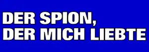 Der Spion, der mich liebte