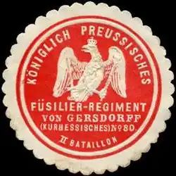 Siegelmarke Königlich Preussisches Füsilier – Regiment von Gersdorff (Kurhessisches) No. 80 – II. Bataillon