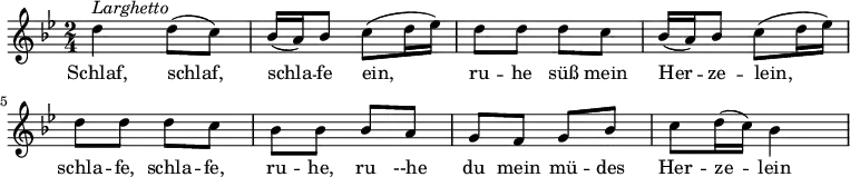 {
  \clef violin \key bes \major \time 2/4 \tempo 4 = 50
  \set Score.tempoHideNote = ##t
  d''4 ^\markup{\italic{Larghetto}} d''8( c'')
  bes'16( a') bes'8 c''8( d''16 es'')
  d''8 d'' d'' c''
  bes'16( a') bes'8 c''( d''16 es'')
  d''8 d'' d'' c''
  bes'8 bes' bes' a'
  g'8 f' g' bes'
  c''8 d''16( c'') bes'4
}
\addlyrics {
  Schlaf, schlaf, schla -- fe ein, ru -- he süß mein Her -- ze -- lein,
  schla -- fe, schla -- fe, ru -- he, ru --he du mein mü -- des Her -- ze -- lein
}