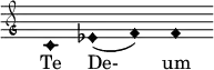 \relative c' { \clef "petrucci-g" \override Staff.TimeSignature #'stencil = ##f \set Score.timing = ##f \override Voice.NoteHead #'style = #'harmonic-black c1 es1( f1) f1 } \addlyrics {Te De- um }