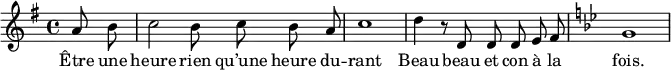 \new Score {
\new Staff {
\relative c'' {
\autoBeamOff
\key g \major
\partial 4 a8 b8 c2 b8 c8 b8 a8 c1 d4 r8 d,8 d8 d8 e8 fis8 \key g \minor g1
}
\addlyrics{Être une heure rien qu’une heure du -- rant Beau beau et con à la fois. }
}
}